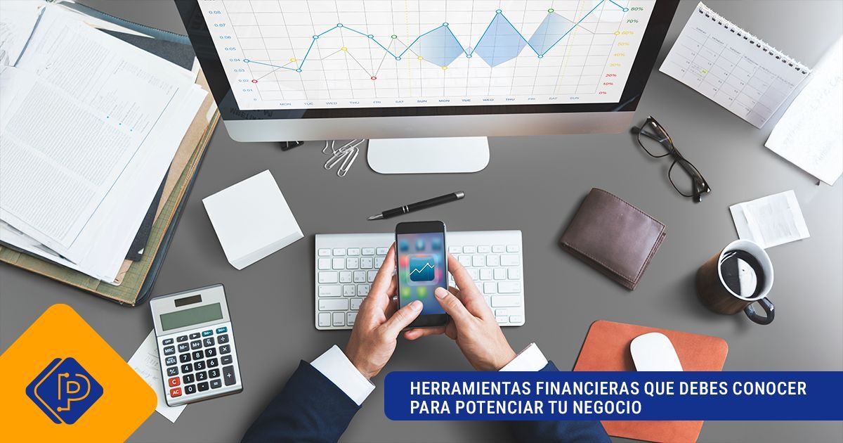 Herramientas financieras que debes conocer para potenciar tu negocio.