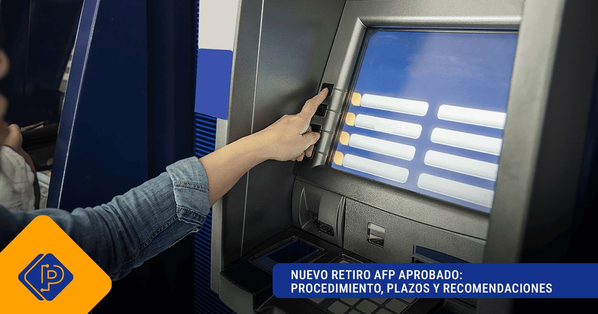 Nuevo retiro AFP aprobado: procedimiento, plazos y recomendaciones.