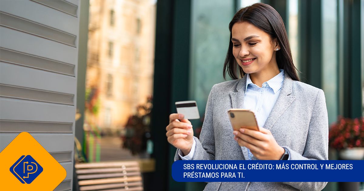SBS Revoluciona el crédito: Más control y mejores préstamos para ti.