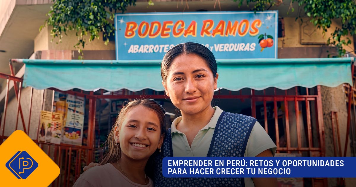 Emprender en Perú: retos y oportunidades para hacer crecer tu negocio.