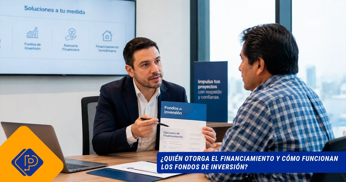 ¿Quién otorga el financiamiento y cómo funcionan los fondos de inversión en Perú?